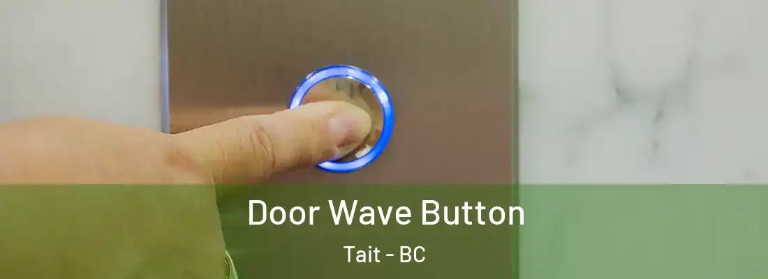  Door Wave Button Tait - BC