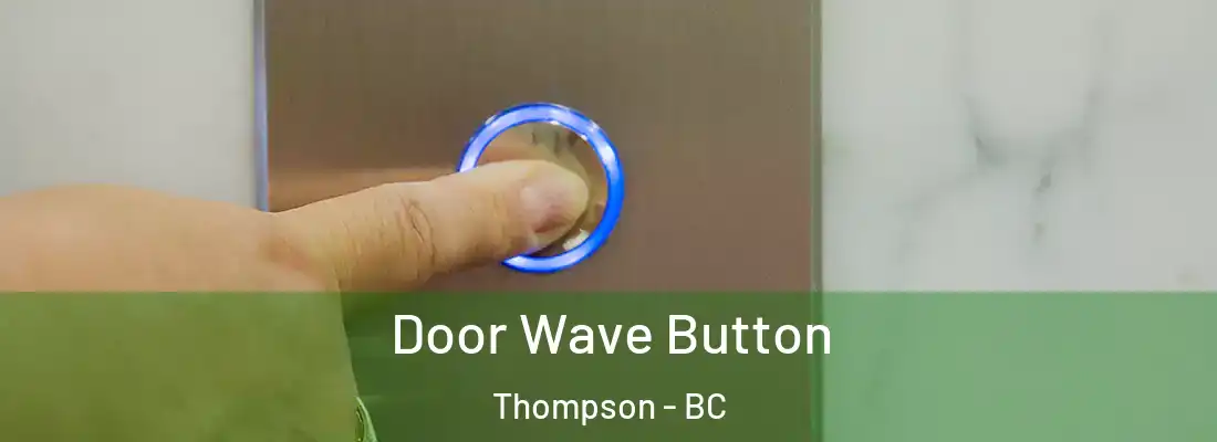  Door Wave Button Thompson - BC