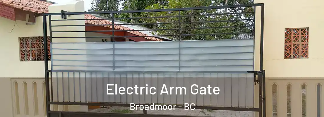  Electric Arm Gate Broadmoor - BC