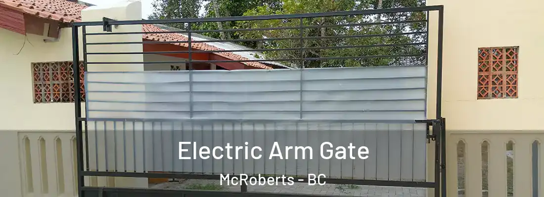  Electric Arm Gate McRoberts - BC