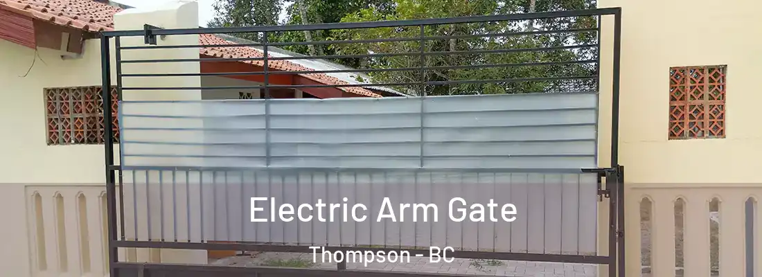  Electric Arm Gate Thompson - BC