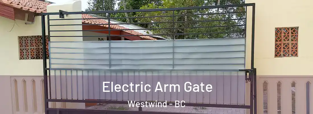  Electric Arm Gate Westwind - BC