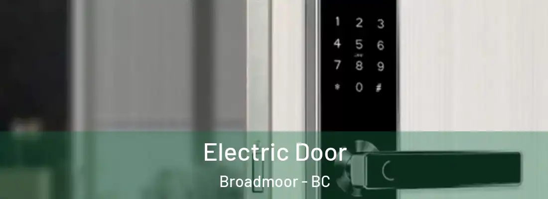  Electric Door Broadmoor - BC