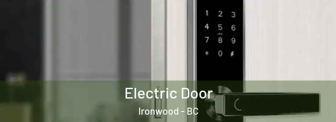  Electric Door Ironwood - BC
