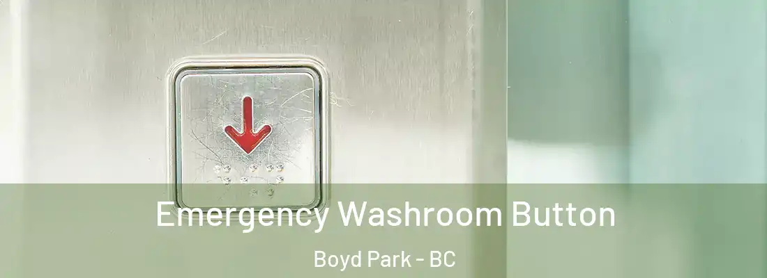  Emergency Washroom Button Boyd Park - BC