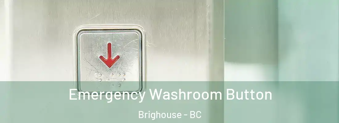  Emergency Washroom Button Brighouse - BC