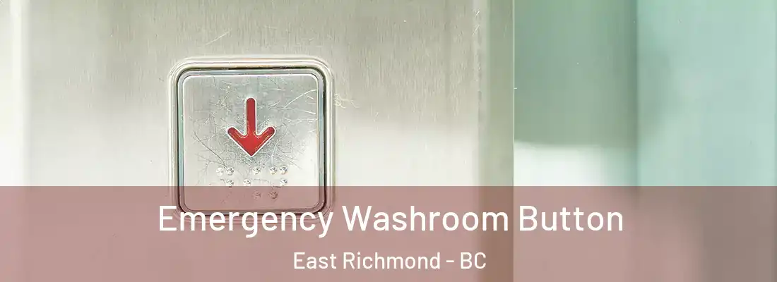  Emergency Washroom Button East Richmond - BC