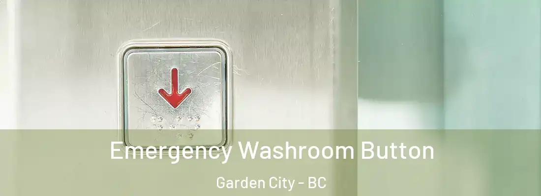 Emergency Washroom Button Garden City - BC