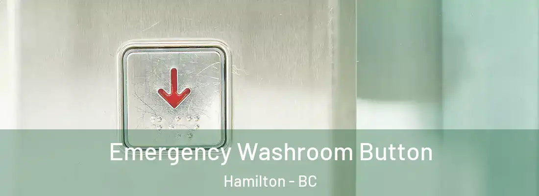  Emergency Washroom Button Hamilton - BC