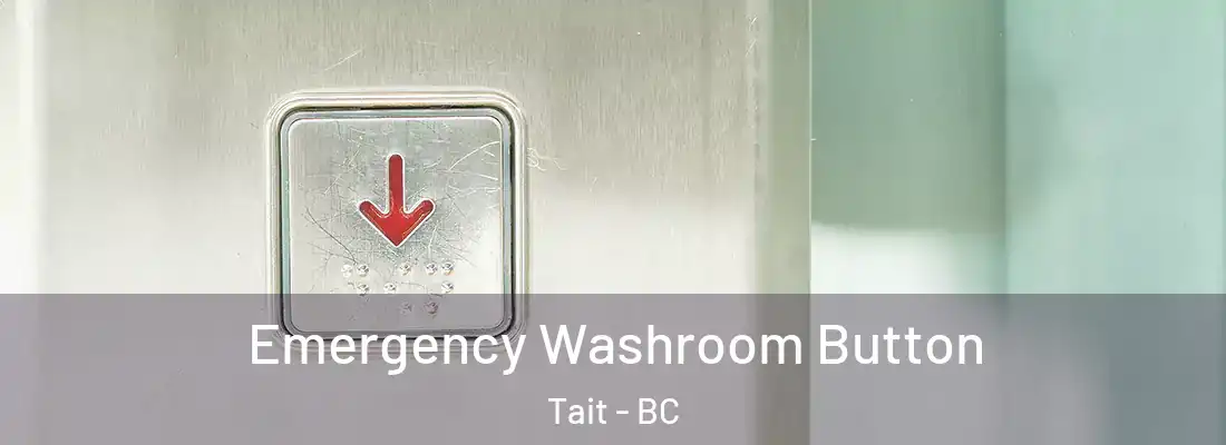  Emergency Washroom Button Tait - BC