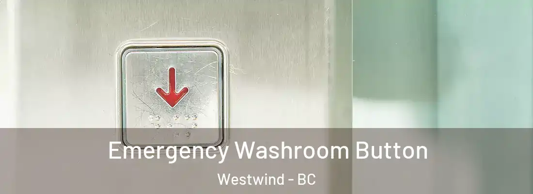  Emergency Washroom Button Westwind - BC