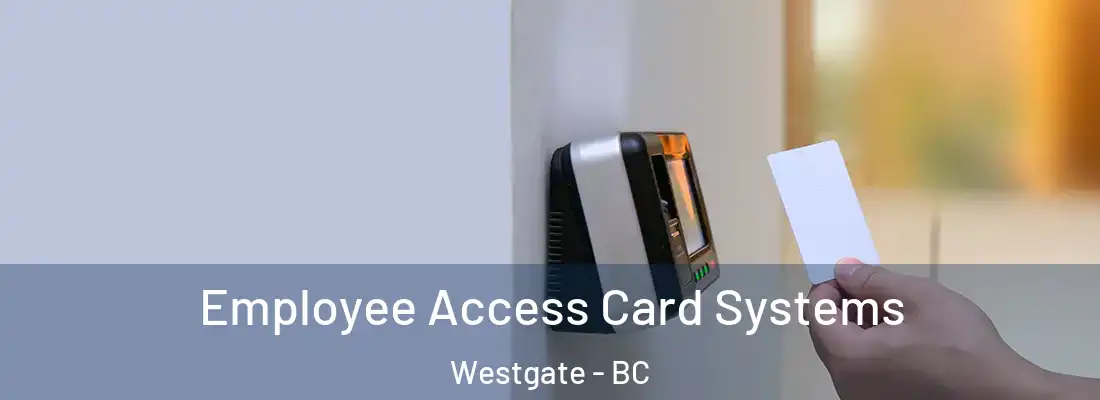  Employee Access Card Systems Westgate - BC