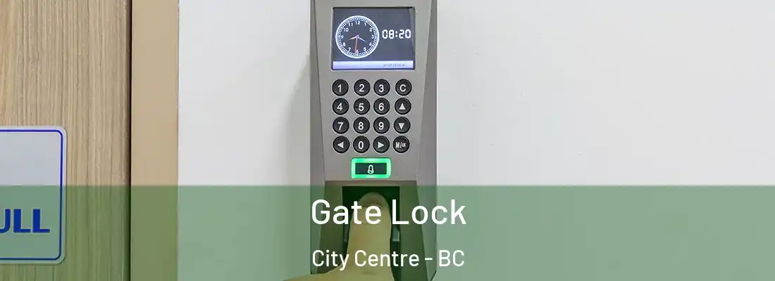  Gate Lock City Centre - BC