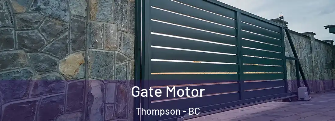  Gate Motor Thompson - BC