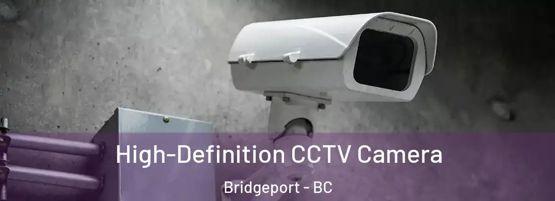  High-Definition CCTV Camera Bridgeport - BC