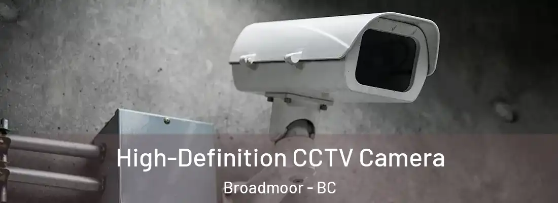 High-Definition CCTV Camera Broadmoor - BC