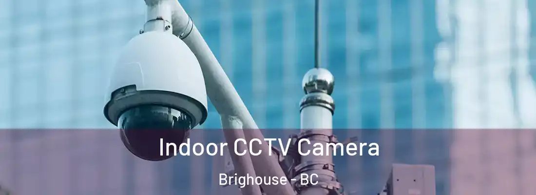  Indoor CCTV Camera Brighouse - BC