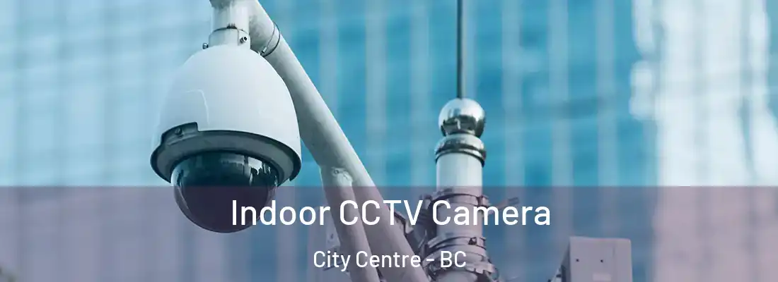  Indoor CCTV Camera City Centre - BC