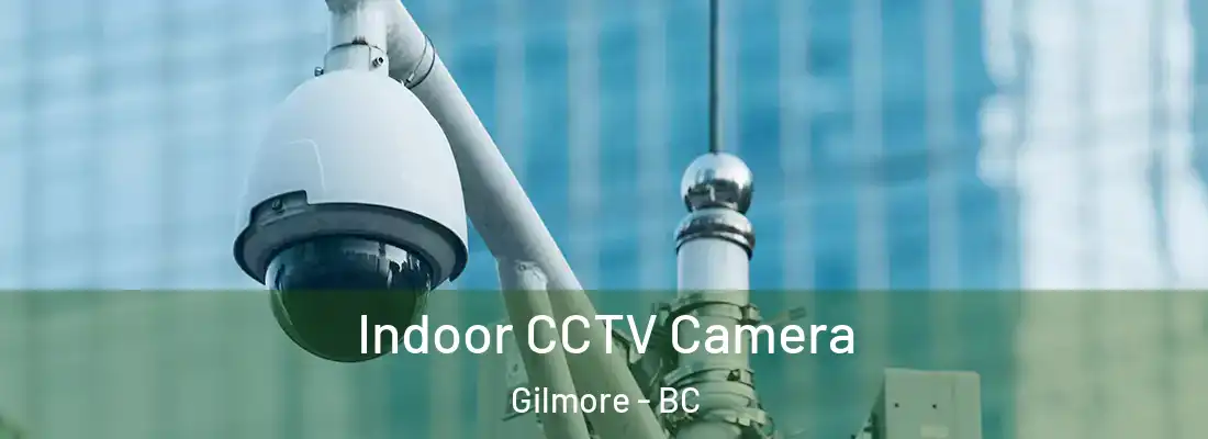  Indoor CCTV Camera Gilmore - BC