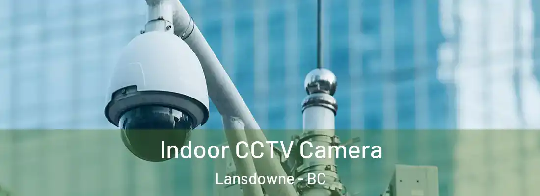  Indoor CCTV Camera Lansdowne - BC