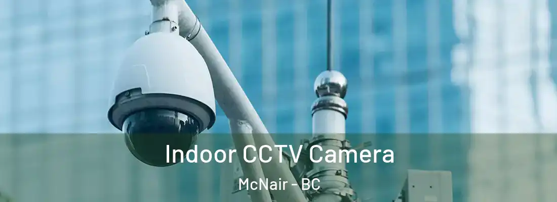  Indoor CCTV Camera McNair - BC