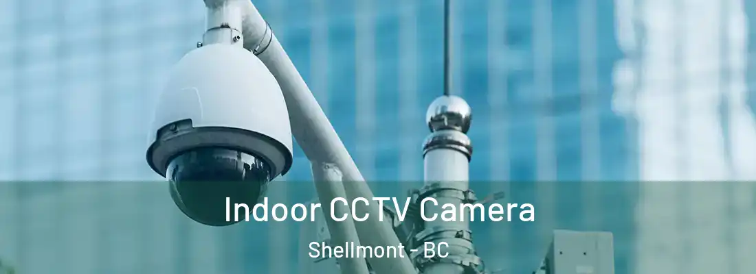  Indoor CCTV Camera Shellmont - BC