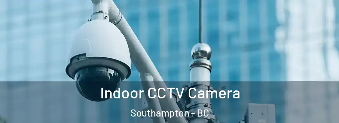  Indoor CCTV Camera Southampton - BC