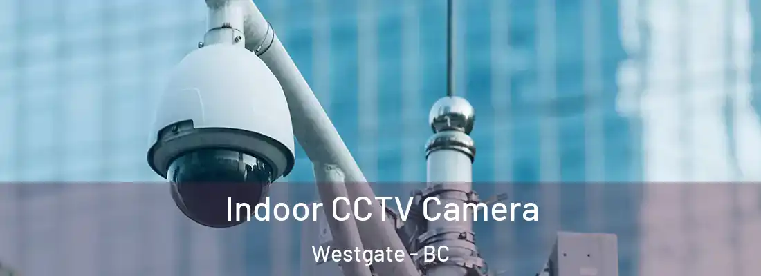  Indoor CCTV Camera Westgate - BC