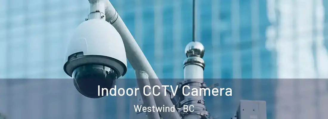  Indoor CCTV Camera Westwind - BC