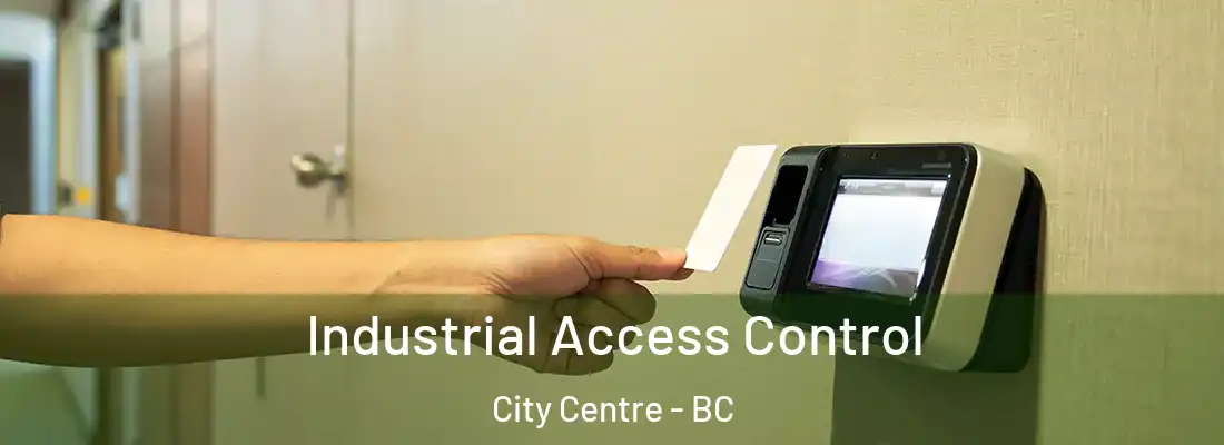  Industrial Access Control City Centre - BC