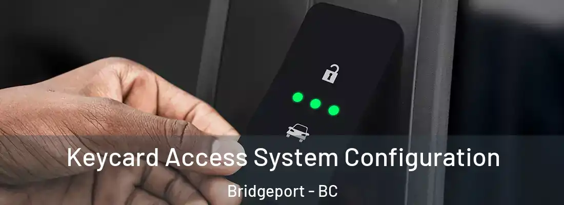  Keycard Access System Configuration Bridgeport - BC