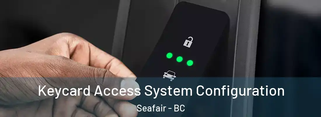  Keycard Access System Configuration Seafair - BC