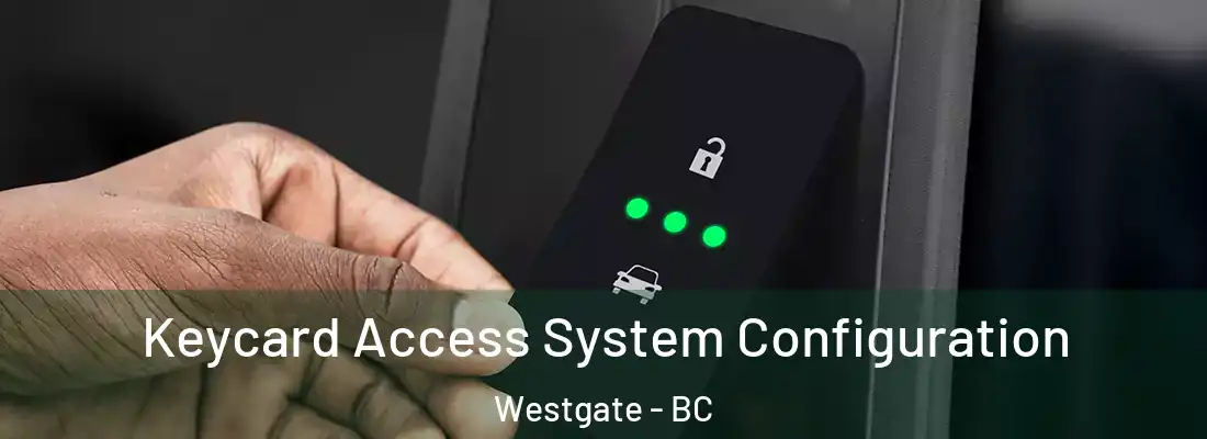  Keycard Access System Configuration Westgate - BC