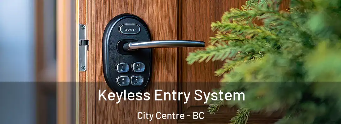  Keyless Entry System City Centre - BC