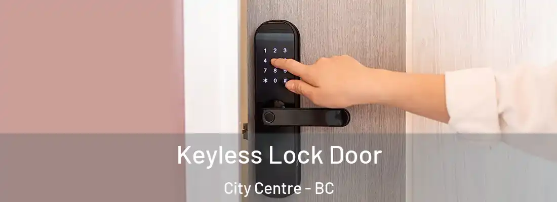  Keyless Lock Door City Centre - BC