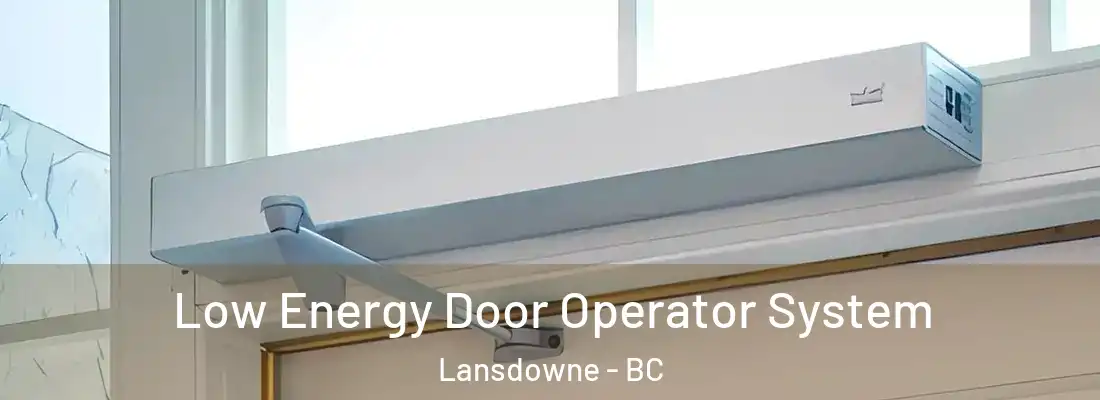  Low Energy Door Operator System Lansdowne - BC