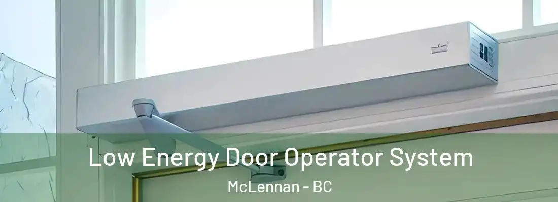  Low Energy Door Operator System McLennan - BC