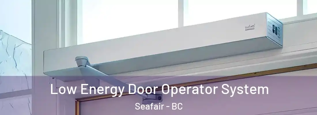  Low Energy Door Operator System Seafair - BC