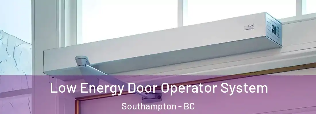  Low Energy Door Operator System Southampton - BC