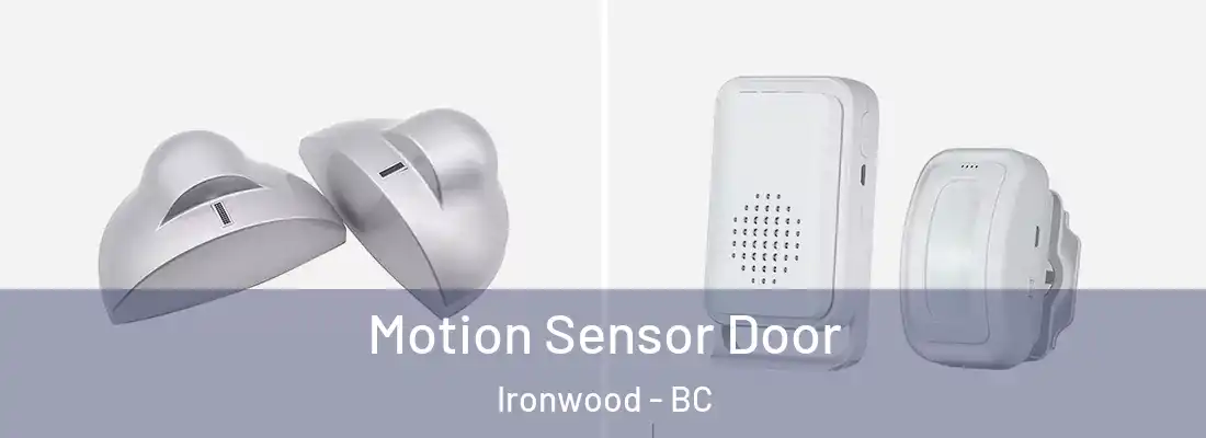  Motion Sensor Door Ironwood - BC