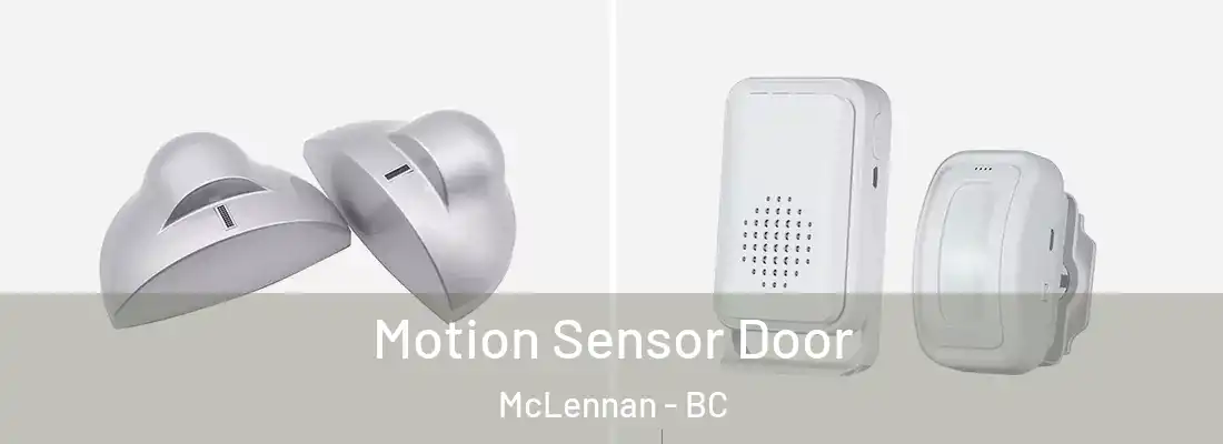  Motion Sensor Door McLennan - BC