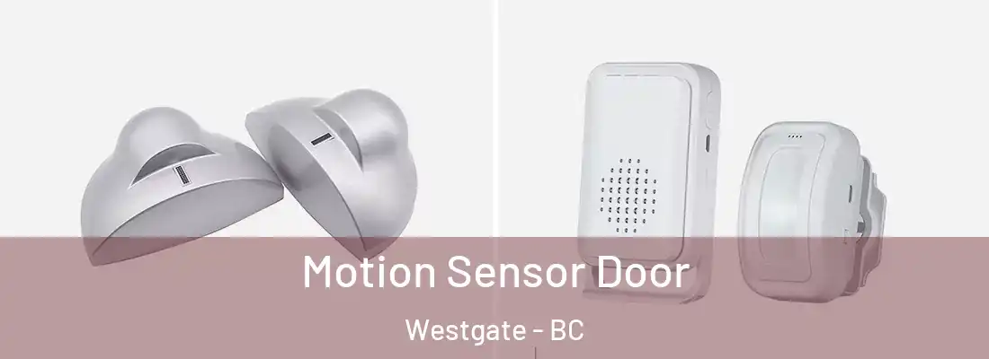  Motion Sensor Door Westgate - BC