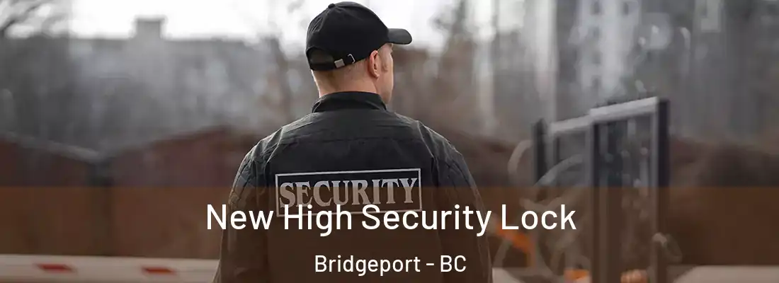  New High Security Lock Bridgeport - BC