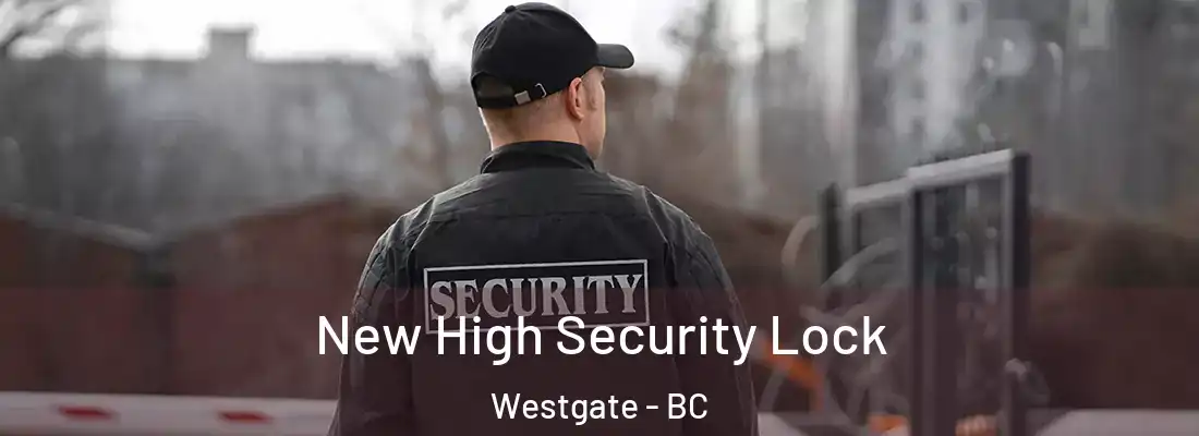  New High Security Lock Westgate - BC