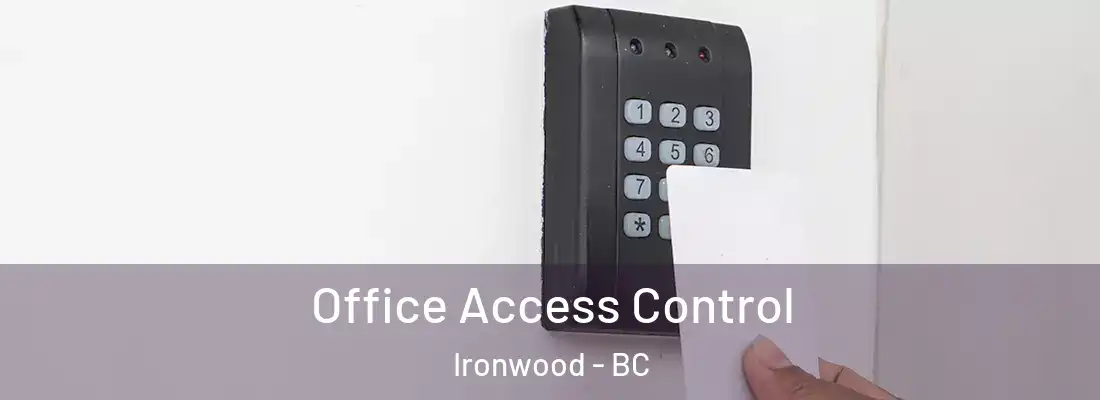  Office Access Control Ironwood - BC