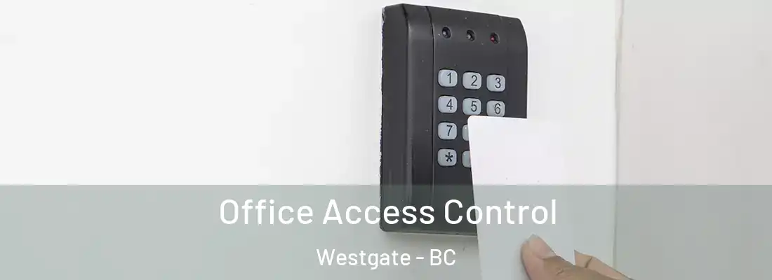  Office Access Control Westgate - BC