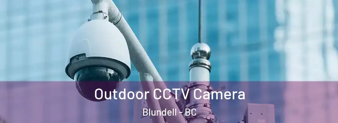  Outdoor CCTV Camera Blundell - BC