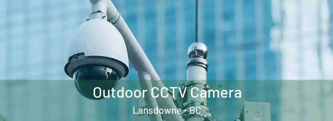  Outdoor CCTV Camera Lansdowne - BC