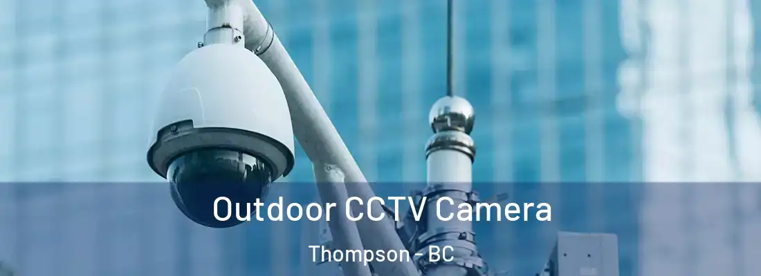  Outdoor CCTV Camera Thompson - BC
