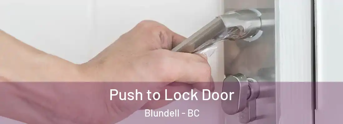  Push to Lock Door Blundell - BC